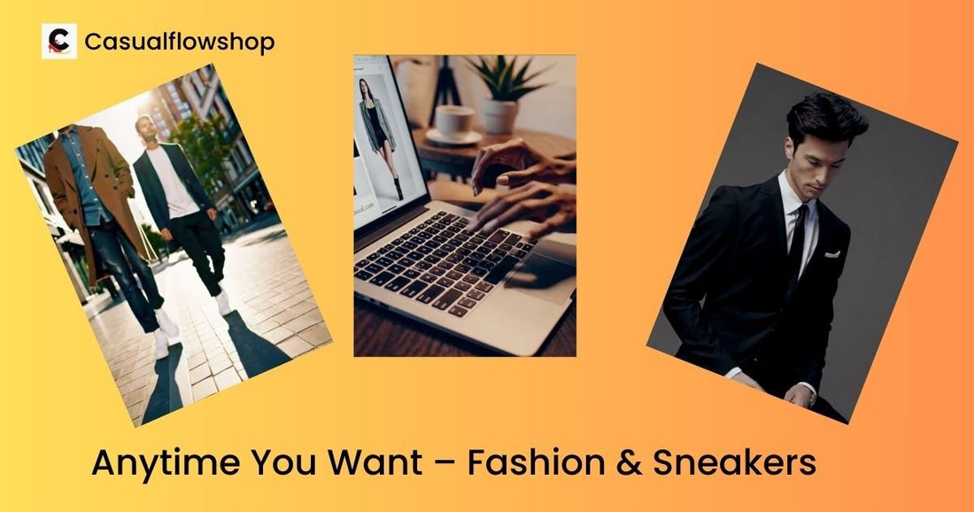 Anytime You Want – Fashion & Sneakers Online for Everyone
